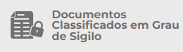 Documentos Classificados em Grau de Sigilo