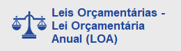 Leis Orçamentárias - Lei Orçamentária Anual (LOA)