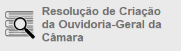 Resolução de Criação da Ouvidoria-Geral da Câmara