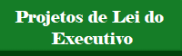 Projetos de Lei do Executivo